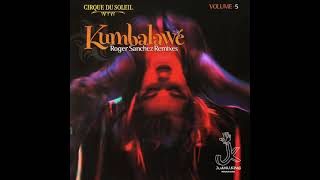 Cirque Du Soleil - Kumbalawé (Roger Sanchez Release The Dub)