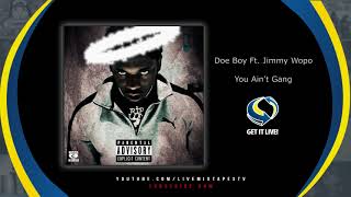 Doe Boy Feat. Jimmy Wopo - You Ain't Gang (Official Audio)