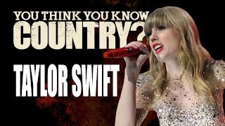 Taylor Swift - You Think You Know Country?
