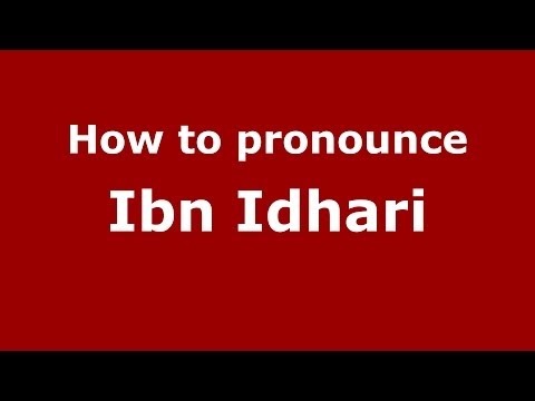 How to pronounce Ibn Idhari (Arabic/Morocco) - PronounceNames.com