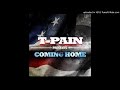 T-Pain - Coming Home