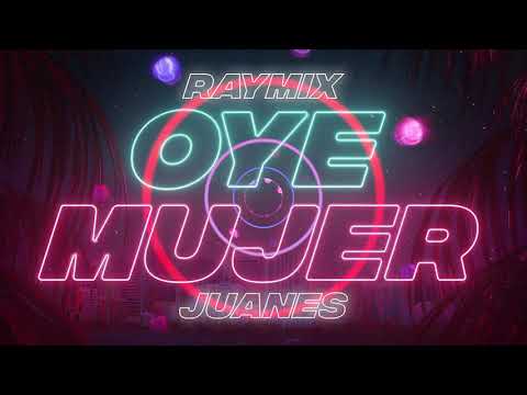 Oye mujer 2018 - Ray Mix ft Juanes