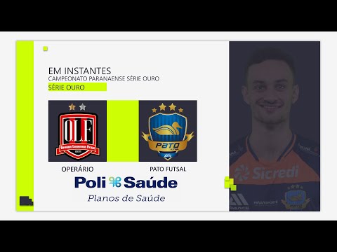 OPERÁRIO X PATO FUTSAL - PARANAENSE DE FUTSAL OURO 2022 - AO VIVO COM IMAGENS