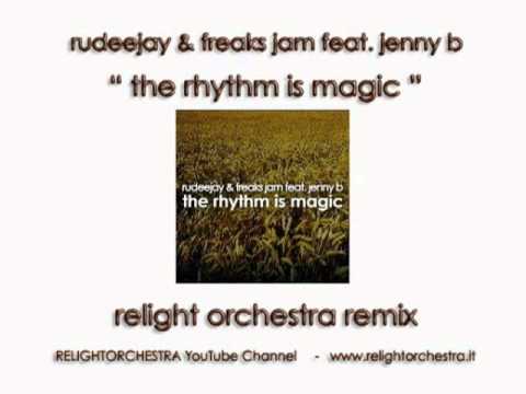 "The rhythm is magic"-RUDEEJAY & FREAKS JAM ft. JENNY B (Relight Orchestra remix)