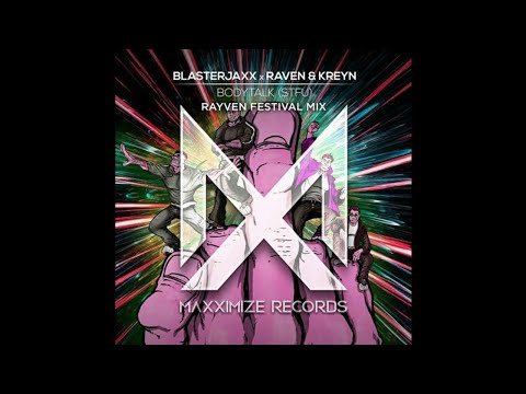 Blasterjaxx X Raven  Kreyn - Bodytalk (STFU) (RAYVEN Festival Mix)