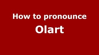 How to pronounce Olart