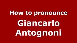 How to pronounce Giancarlo Antognoni