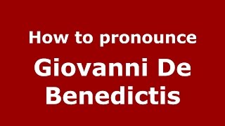 How to pronounce Giovanni De Benedictis