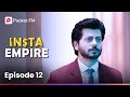 Episode 12 Insta Empire Pocket FM