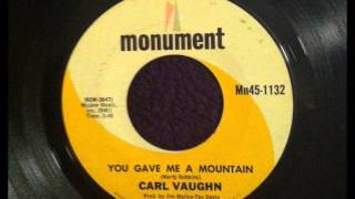 Carl Vaughn - You Gave Me A Mountain 1969 ORIGINAL Country Release