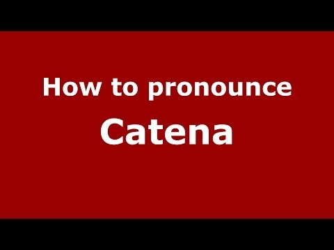 How to pronounce Catena (Italian/Italy) - PronounceNames.com