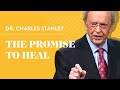 The Promise To Heal – Dr. Charles Stanley