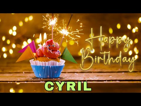 Happy Birthday Cyril, Birthday Wishes, Birthday Song, WhatsApp Status, Wishes Birthday, Today, hbd