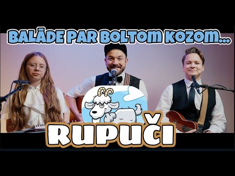 RUPUČI - Balāde par Boltom kozom