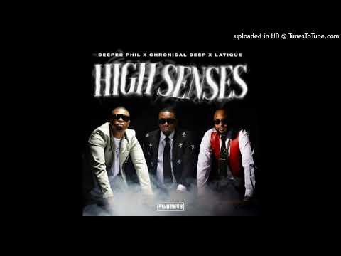 Deeper Phil, Chronical Deep & Latique - High Senses (feat. Kabza De Small)