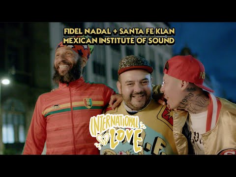 Fidel Nadal + Santa Fe Klan + Instituto Mexicano del Sonido - International Love