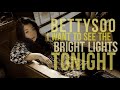 BettySoo - I Want to See the Bright Lights Tonight