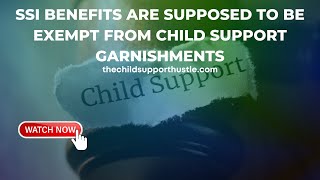 SSI Benefits Are Supposed to be Exempt From Child Support Garnishments