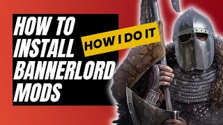 HOW TO INSTALL BANNERLORD MODS (The Simple & Lazy Way)