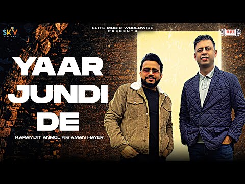 Yaar Jundi De (Official Video): Karamjit Anmol | Aman Hayer |New Punjabi Song 2024|@EmpireEliteMusic