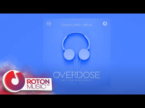 Sasha Lopez x BRUJA - Overdose | Sait Esmeray Remix