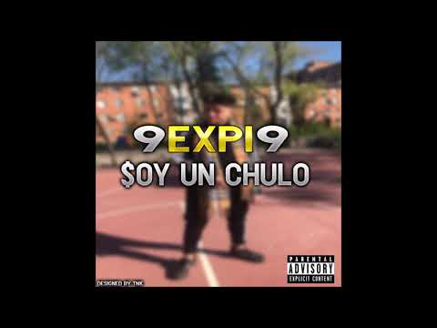 9EXPI9 - Soy Un Chulo 🥵
