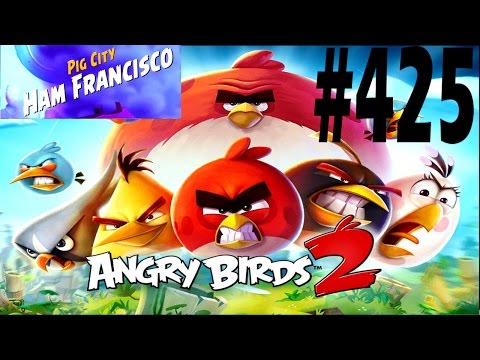 Angry Birds 2-Pig City Ham Francisco Level-425 Three Star Walkthrough