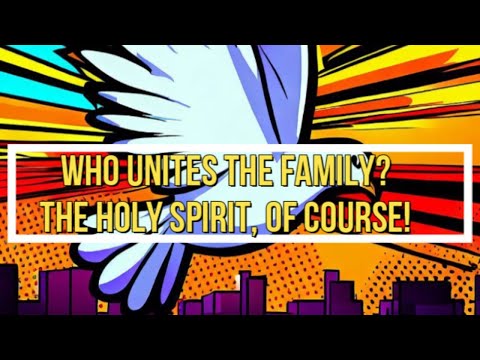 The Holy Spirit Unites God's Family (A)