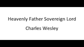 Heavenly Father, Sovereign Lord