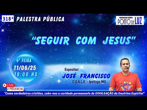 #318 "SEGUIR COM JESUS"  com JOSÉ FRANCISCO/CEALE