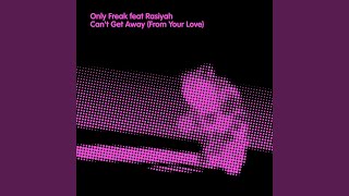 Can't Get Away (From Your Love) (Original Mix)