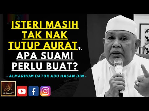 Almarhum Datuk Abu Hasan Din - ISTERI MASIH TAK NAK TUTUP AURAT, APA SUAMI PERLU BUAT?