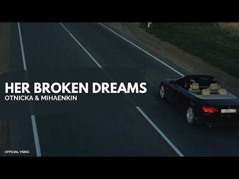 Otnicka, Mihaenkin - Her Broken Dreams (Official Video)