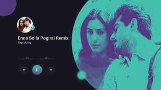 Enna Solla Pogirai Remix - Sap Musiq