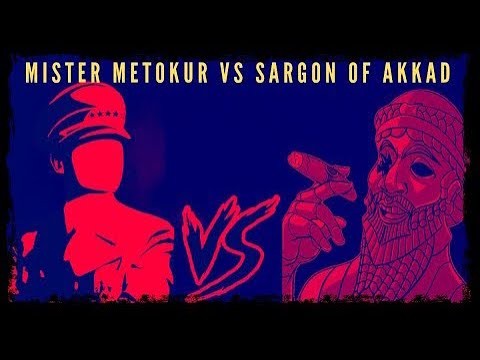 Mister Metokur VS Sargon of Akkad