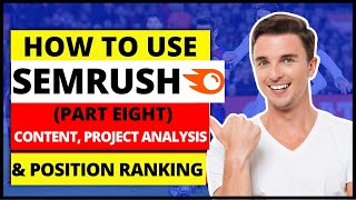 (Part 8) SEMRush Tutorial | How To Use SEMRush for Content & Project Analyzer with Position Ranking