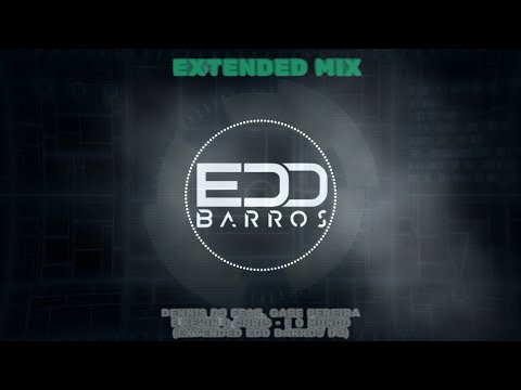 Dennis Feat. Gabe Pereira e Kevin o Chris - É o Mundo (Edd Barros Extended Mix)