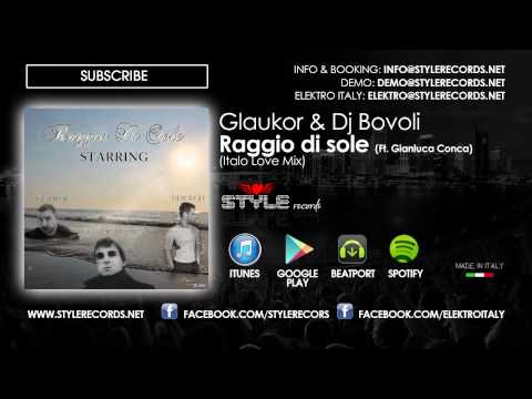 Glaukor & Dj Bovoli feat Gianluca Conca - Raggio di sole (Italo Love Mix)