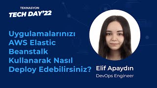 Uygulamalarınızı AWS Elastic Beanstalk Kullanarak Nasıl Deploy Edebilirsiniz?, Elif Apaydın