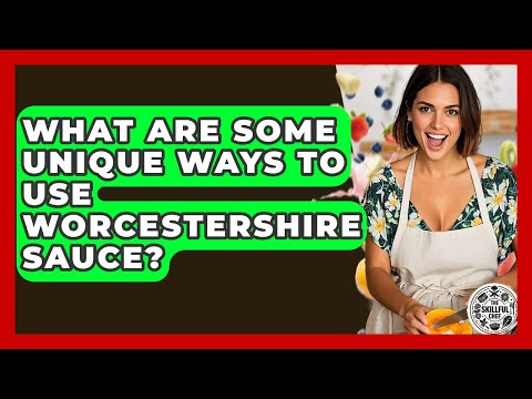 What Are Some Unique Ways To Use Worcestershire Sauce? - The Skillful Chef