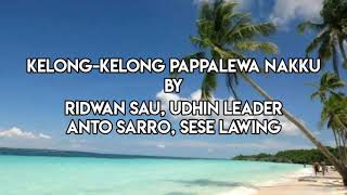 Download lagu Lirik Lagu Kelong-Kelong Pappalewa Nakku By UDHIN LEADER, RIDWAN SAU, ANTO SARRO & SESE LAWING mp3