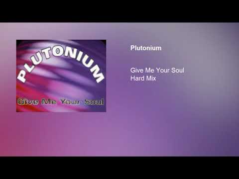 Plutonium - Give Me Your Soul (Hard Mix) (Maria-Lisa)