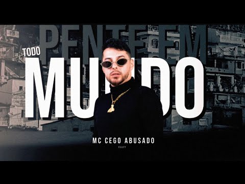 MC CEGO ABUSADO -PENTE EM TODO MUNDO (prod.eslley)