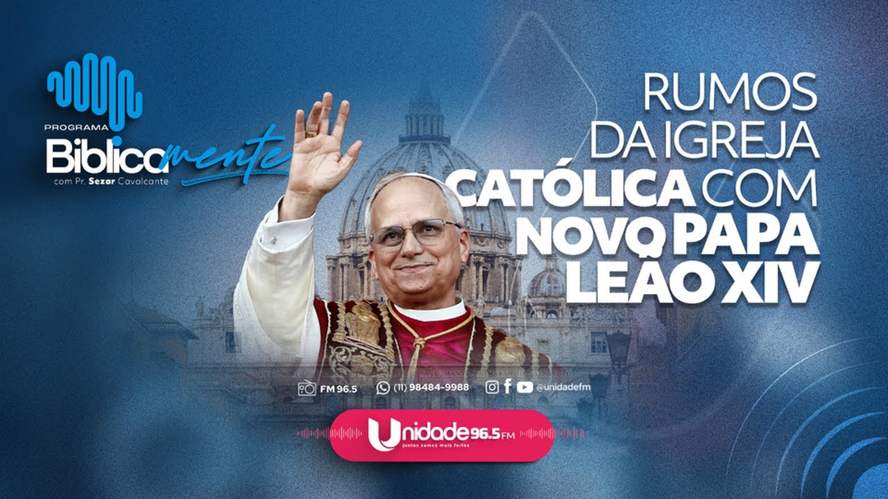 BIBLICAMENTE - RUMOS DA IGREJA CATÓLICA COM NOVO PAPA LEÃO XIV
