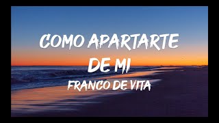 Franco de Vita - Como Apartarte De Mi (Letra)