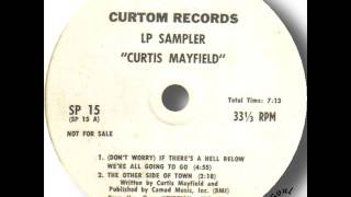 Curtis Mayfield (Don't Worry) If There's A Hell Below We're All Going To Go