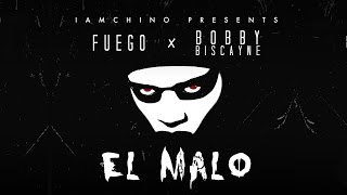 Fuego - El Malo ft. Bobby Biscayne & IAMCHINO [Official Audio]