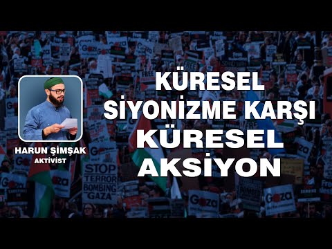HARUN ŞİMŞAK - KÜRESEL SİYONİZME KARŞI KÜRESEL AKSİYON
