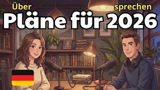 How to Talk About Your 2026 Plans in German | German Conversation Practice