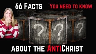 66 Facts You NEED to Know about the Antichrist.